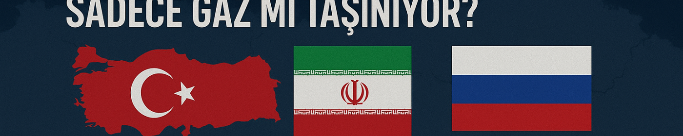 Türkiye, İran ve Rusya Arasında Derinleşen Enerji Trafiği: Sadece Gaz mı Taşınıyor?